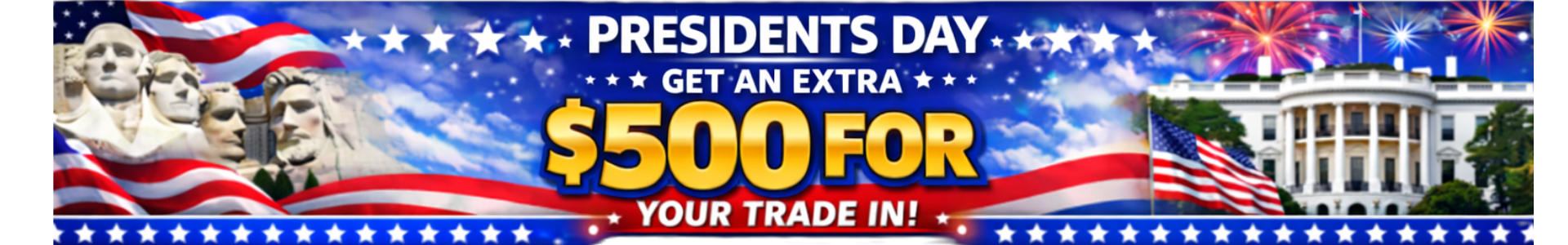 Presidents Day - Get an Extra $500 for Your Trade-In